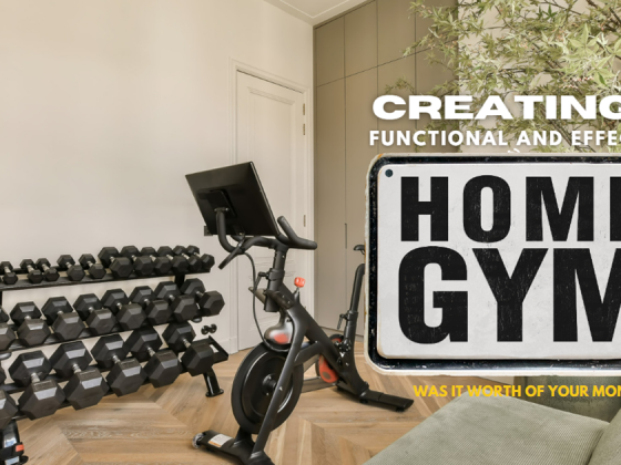 Creating a Functional and Effective Home Gym- Was It Worth It