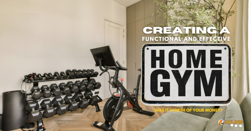 Creating a Functional and Effective Home Gym- Was It Worth It