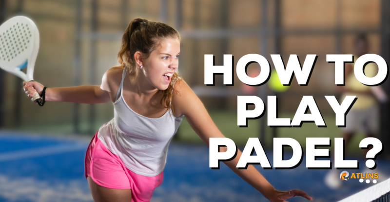 How to Play Padel